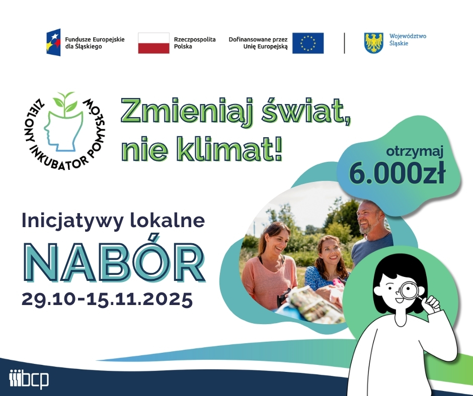 Obrazek informujący o naborze do projektu Zielony Inkubator Pomysłów wraz z zestawem wymaganych logotypów: Fundusze Europejskie dla Śląskiego, Flaga Polski, Unia Europejska, herb Województwa Śląskiego