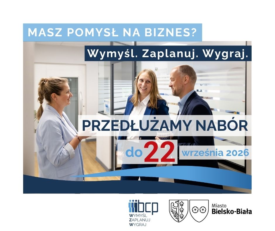 Grafika promująca projekt „Wymyśl. Zaplanuj. Wygraj.” z informacją o przedłużeniu naboru do 22 września 2026 roku. Na zdjęciu trzy osoby rozmawiają w przestrzeni biurowej. U góry widnieje hasło „Masz pomysł na biznes? Wymyśl. Zaplanuj. Wygraj.”, a centralnie „Przedłużamy nabór do 22 września 2026”. Na dole znajdują się logotypy BCP oraz Miasta Bielsko-Biała